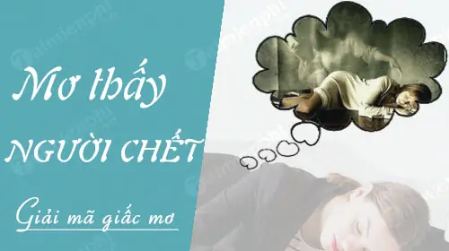 Nằm Mơ Thấy Người Chết Đánh Lô Đề Con Nào