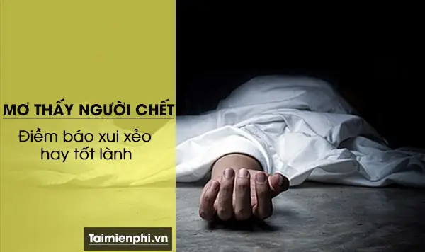 Mơ Thấy Người Chết Mang Điềm Gì?