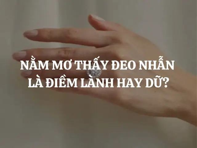Nằm Mơ Thấy Đeo Nhẫn Là Điềm Lành Hay Dữ? Giải Mã Từng Trường ...
