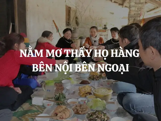 Nằm Mơ Thấy Họ Hàng Bên Nội Bên Ngoại Là Điềm Gì? Giải Mã Giấc ...