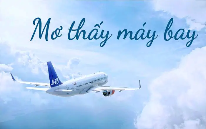 Mơ Thấy Máy Bay Đánh Con Gì, Đánh Số Mấy?