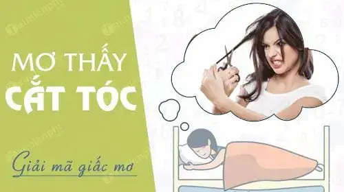 Những Điều Cần Lưu Ý Khi Mơ Thấy Cắt Tóc Ngắn