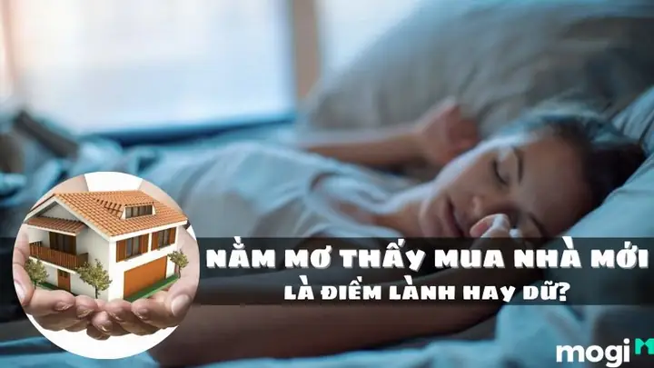 Nằm Mơ Thấy Mua Nhà Mới Dự Báo Điềm Lành Hay Dữ?