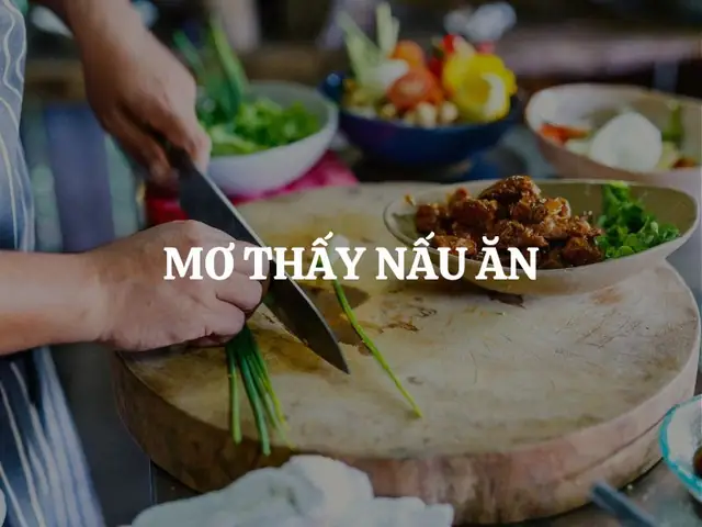 Mơ Thấy Nấu Ăn Báo Hiệu Điều Gì Trong Cuộc Sống?