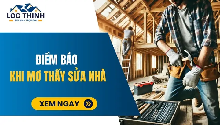 Mơ Thấy Sửa Nhà Là Điềm Báo Gì? Tốt Hay Xấu? [giải Đáp]