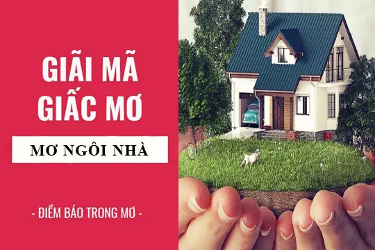 Giải Mã Giấc Mơ: Nằm Mơ Thấy Ngôi Nhà, Nhà Mới, Nhà Cũ Điềm Báo ...