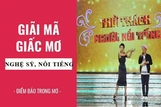 Giải Mã Giấc Mơ: Nằm Mơ Thấy Nghệ Sỹ, Người Nổi Tiếng Điềm Báo Gì ...