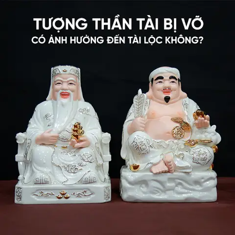 Tượng Thần Tài Bị Vỡ Có Ảnh Hưởng Đến Tài Lộc Không?
