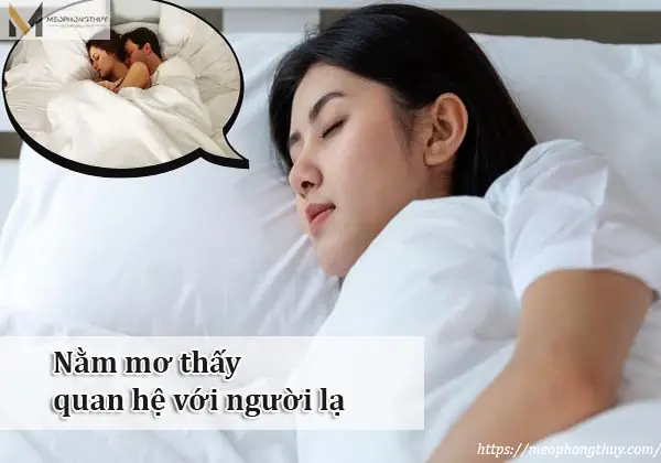 Nằm Mơ Thấy Quan Hệ Với Người Mình Thích: Ý Nghĩa Tâm Lý Và Điềm Báo Là Gì?