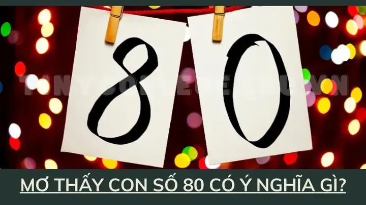Mơ Thấy Con Số 80 Có Ý Nghĩa Gì?