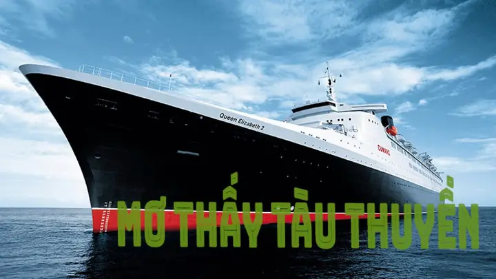 Mơ Thấy Tàu Thuyền Là Điềm Báo Gì ?