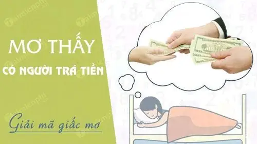 Nằm Mơ Thấy Có Người Trả Tiền Đánh Số Mấy? Điềm Báo Gì?