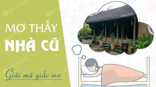 Nằm Mơ Thấy Ngôi Nhà Cũ Nằm Mơ Thấy Ngôi Nhà Cũ