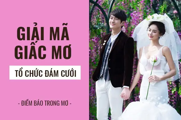 Giải Mã Giấc Mơ: Mơ Thấy Đám Cưới Là Điềm Báo Cát Tường Hay Xui ...