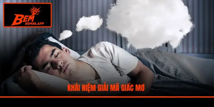 Giải Mã Giấc Mơ Là Gì?