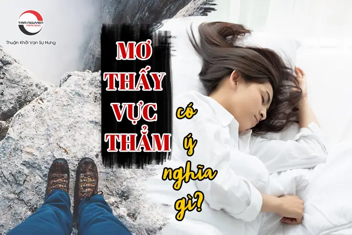Mơ Thấy Vực Thẳm Có Ý Nghĩa Gì, Có Điềm Báo Gì?