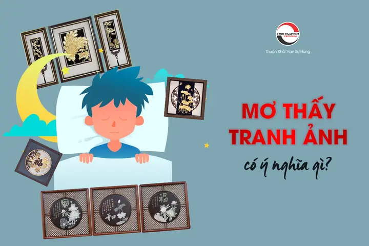 Mơ Thấy Tranh Ảnh Có Ý Nghĩa Gì, Có Điềm Báo Gì?