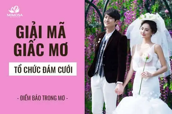 Nằm Mơ Thấy Mình Đám Cưới Là Điềm Gì? Cần Làm Gì