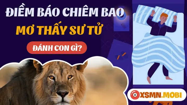 Nằm Mơ Thấy Con Sư Tử Là Điềm Tốt Hay Xấu?
