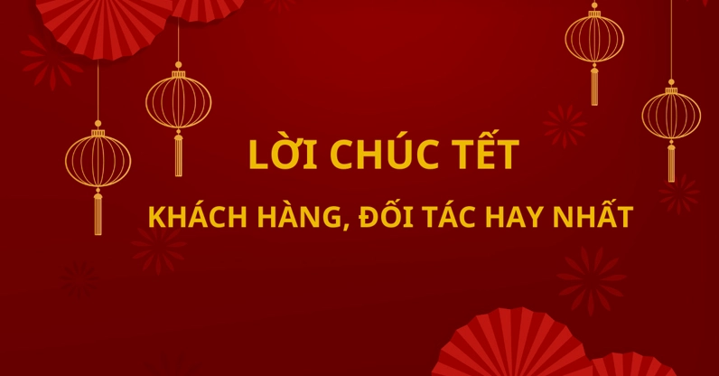Câu chúc Tết chuyên nghiệp đến sếp, đối tác, khách hàng