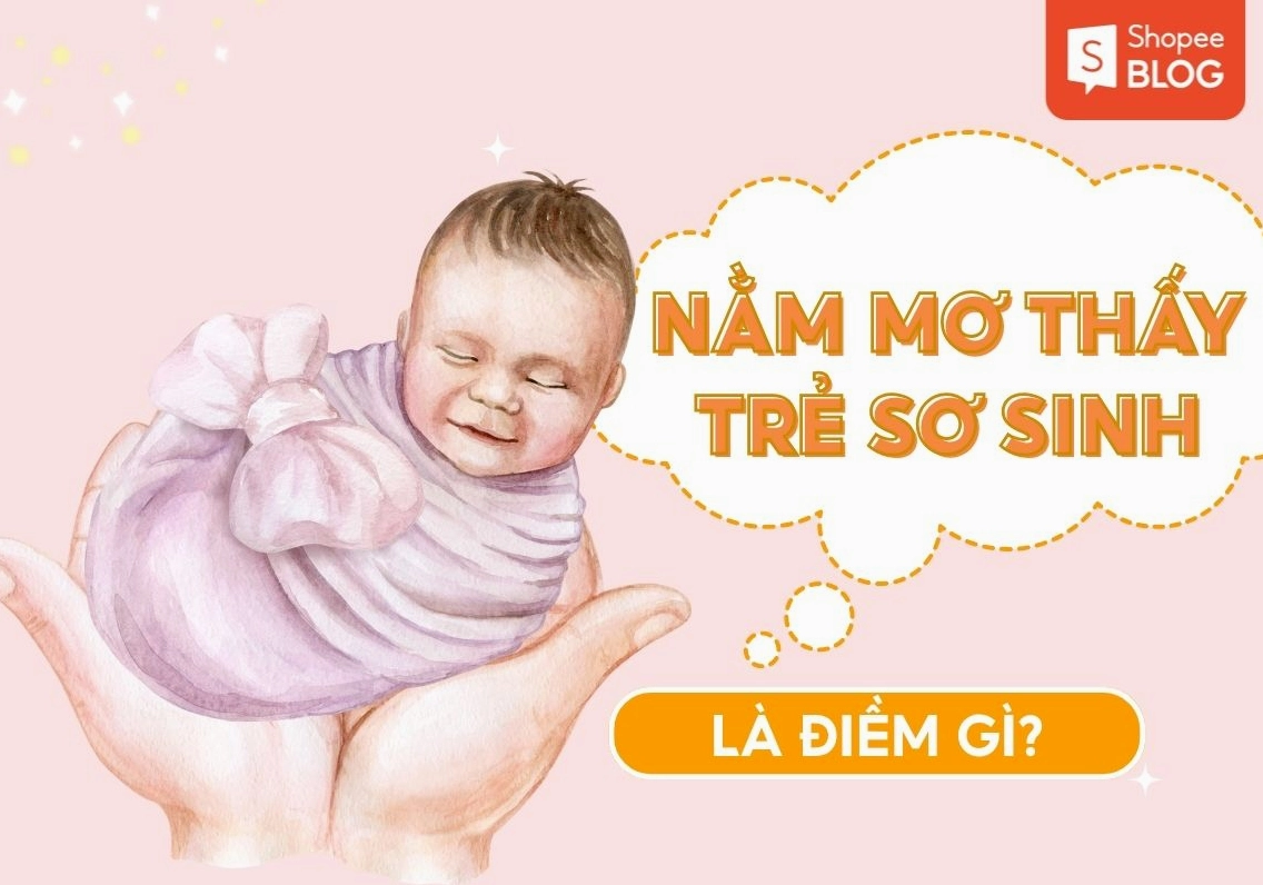 Giải Mã Giấc Mơ Thấy Trẻ Sơ Sinh: Ý Nghĩa, Điềm Báo 2026