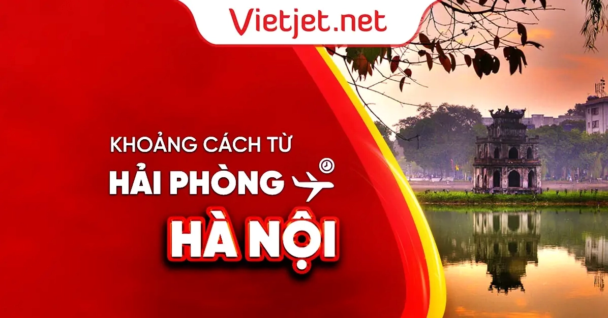 Hải Phòng cách Hà Nội bao nhiêu km? Lộ trình & Kinh nghiệm di chuyển 2026