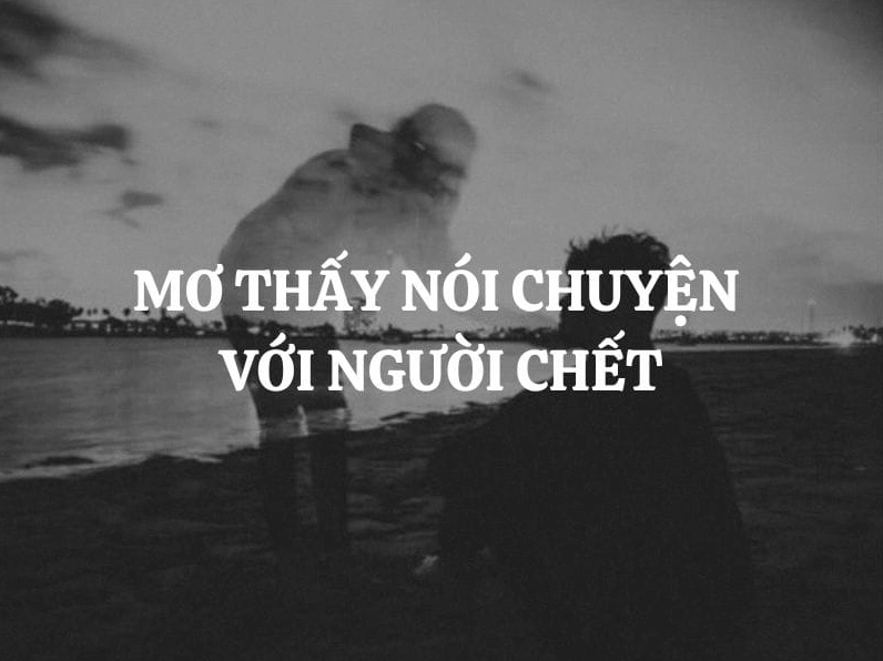 Mơ thấy nói chuyện với người đã chết: Điềm lành hay cảnh báo?