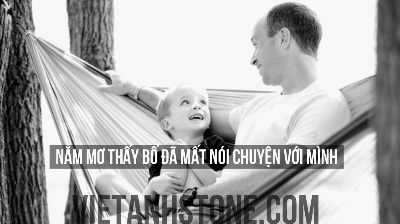 Nằm mơ thấy bố đã mất nói chuyện: Điềm lành hay dữ?