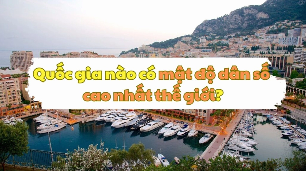 Quốc gia nào có diện tích nhỏ nhưng mật độ dân số cao nhất?
